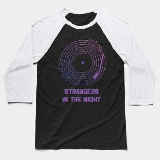 Strangers in the Night Baseball T-Shirt